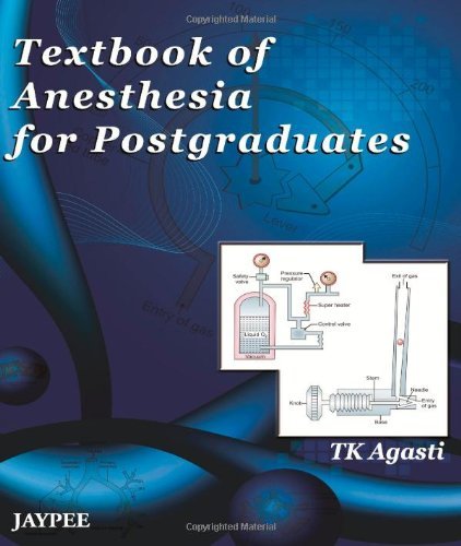 Textbook Of Anesthesia For Postgraduates By T K Agasti 2010 10