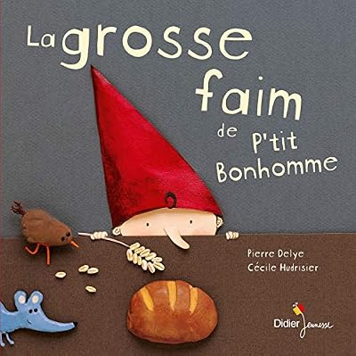 Delye Pierre La grosse faim de P'tit Bonhomme - grand format