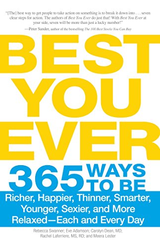 Best You Ever 365 Ways To Be Richer Happier Thinner Smarter Younger Sexier And More Relaxed Each And Every Day - 