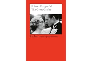 The Great Gatsby: Englischer Text mit deutschen Worterklärungen. B2 - C1 (GER): [Fremdsprachentexte] – Englischer Text mit deutschen Worterklärungen. ... Erläuterungen (Reclams Universal-Bibliothek)