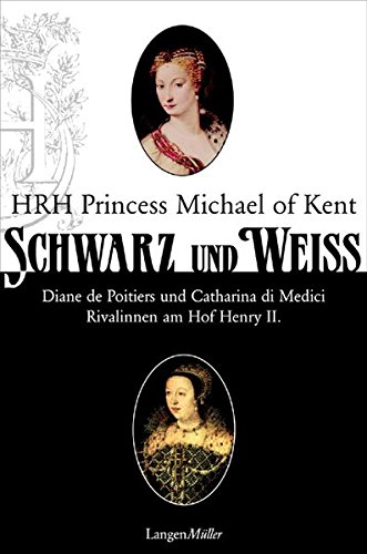Schwarz und Weiß: Diana von Poitiers und Katharina von Medici. Rivalinnen am Hof Heinrichs II.