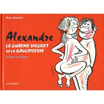 Le charme discret de la gauloiserie : Alexandre