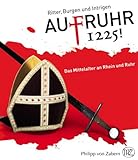 AufRuhr 1225! Ritter, Burgen und Intrigen - Das Mittelalter an Rhein und Ruhr by LWL- Museum fÃ¼r ArchÃ¤ologie (2010-02-25) by 