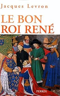 Livres Couvertures de Le bon Roi René