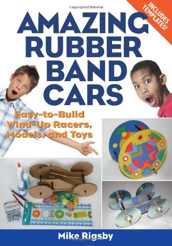 Download Amazing Rubber Band Cars: Easy-to-Build Wind-Up Racers, Models, and Toys Download Amazing Rubber Band Cars: Easy-to-Build Wind-Up Racers, Models, and Toys
