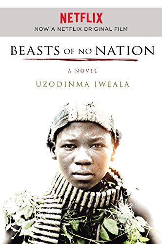 Beasts of No Nation: A Novel (P.S.) (English Edition) Beasts of No Nation: A Novel (P.S.) (English Edition)