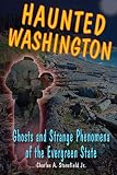 Image de Haunted Washington: Ghosts and Strange Phenomena of the Evergreen State (Haunted Series)