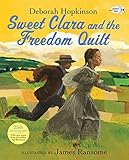 Sweet Clara and the Freedom Quilt (Reading Rainbow Books) by Deborah Hopkinson, James Ransome