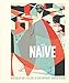 Naïve: Modernism and Folklore in Contemporary Graphic Design by 