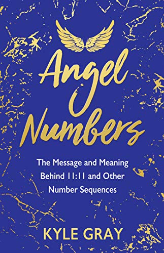 Angel Numbers: The Message and Meaning Behind 11:11 and Other Number Sequences (English Edition)