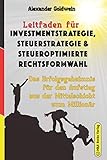 Image de Leitfaden für Investmentstrategie, Steuerstrategie & steueroptimierte Rechtsformwahl: Das Erfolgsge