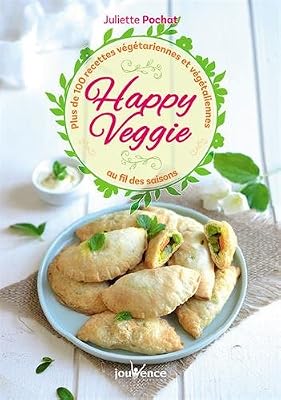 Jouvence Happy veggie : Plus de 100 recettes végétariennes et végétaliennes au fil des saisons