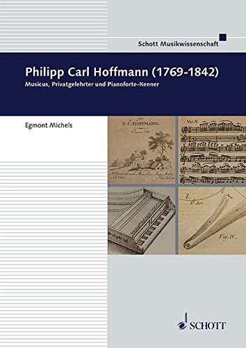 Philipp Carl Hoffmann (1769-1842): Musicus, Privatgelehrter und Pianoforte-Kenner (Beiträge zur Mittelrheinischen Musikgeschichte)
