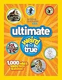National Geographic Kids Ultimate Weird but True: 1,000 Wild & Wacky Facts and Photos by National Geographic