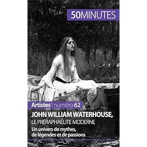 John William Waterhouse, le préraphaélite moderne: Un univers de mythes, de légendes et de passions (Artistes t. 62)