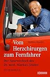 Image de Vom Herzchirurgen zum Fernfahrer: Der Spurwechsel des Dr. med. Markus Studer - Ein Bordbuch