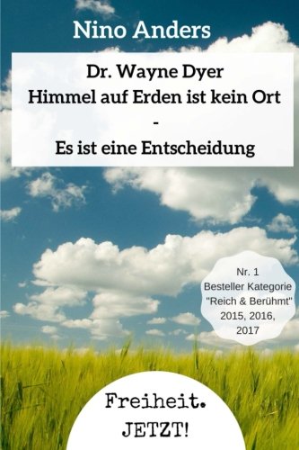 Download Wayne Dyer: Himmel auf Erden ist kein Ort, es ist eine Entscheidung.: Zusammenfassung der 55+ wichtigsten Lebenslehren von Wayne Dyer Download Wayne Dyer: Himmel auf Erden ist kein Ort, es ist eine Entscheidung.: Zusammenfassung der 55+ wichtigsten Lebenslehren von Wayne Dyer