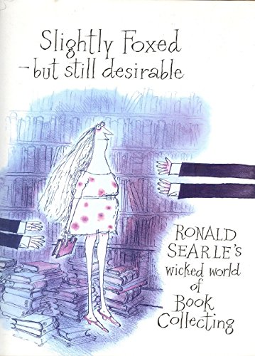 Download Slightly Foxed - but still desirable: Ronald Searle's Wicked World of Book Collecting