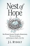 Image de Nest of Hope:  One Woman's Journey Through a Hysterectomy, The Loss of a Dream, and the Quest to Hatch a New One (English Edition)