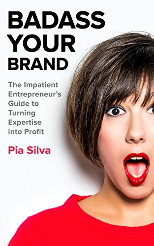Badass Your Brand: The Impatient Entrepreneur's Guide to Turning Expertise into Profit (English Edition)