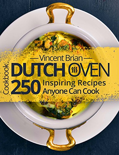 Price comparison product image Dutch Oven Cookbook: 250 Inspiring Recipes Anyone Can Cook