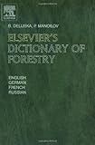 Elsevier's Dictionary of Forestry: In English, German, French and Russian<br>approx. 10,000 terms Elsevier's Dictionary of Forestry: In English, German, French and Russian<br>approx. 10,000 terms