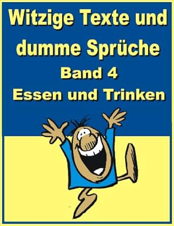 Witzige Texte Und Dumme Sprüche Band 4 Essen Und Trinken