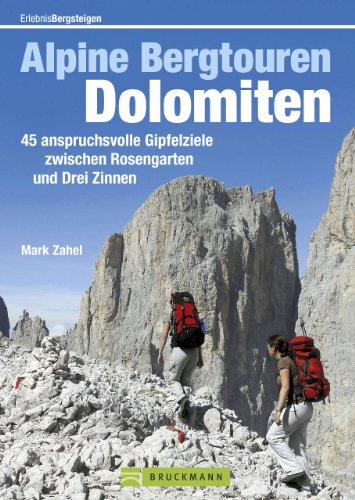 Download Alpine Bergtouren Dolomiten: Tourenführer mit 45 anspruchsvollen Gipfelzielen wie Langkofel, Civetta oder Antelao zwischen Rosengarten und Drei Zinnen im eindrucksvollsten Felsenreich der Dolomiten Download Alpine Bergtouren Dolomiten: Tourenführer mit 45 anspruchsvollen Gipfelzielen wie Langkofel, Civetta oder Antelao zwischen Rosengarten und Drei Zinnen im eindrucksvollsten Felsenreich der Dolomiten