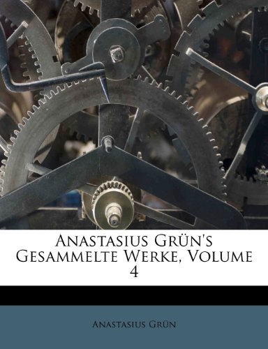 Anastasius Grün's Gesammelte Werke, Volume 4