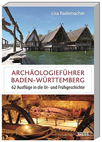Download Archäologieführer Baden-Württemberg: 62 Ausflüge in die Ur- und Frühgeschichte Download Archäologieführer Baden-Württemberg: 62 Ausflüge in die Ur- und Frühgeschichte