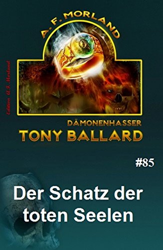 Tony Ballard #85: Der Schatz der toten Seelen Tony Ballard #85: Der Schatz der toten Seelen