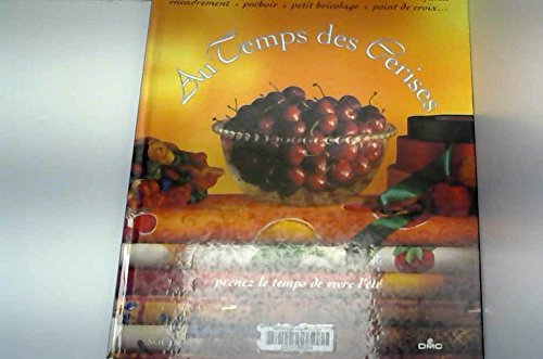 Au temps des cerises : Prenez le temps de vivre l'été en ligne Au temps des cerises : Prenez le temps de vivre l'été en ligne