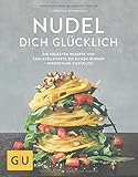 Image de Nudel dich glücklich: Die neuesten Rezepte von Tagliatelletorte bis Ramen-Burger – Widerstand zwe