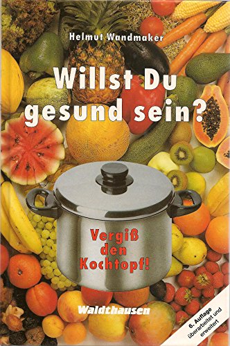 Preisvergleich Produktbild Willst Du gesund sein Vergiß den Kochtopf