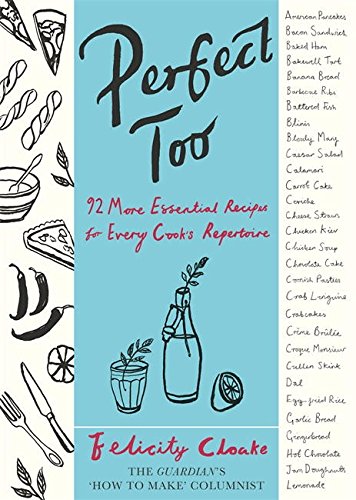 Download Perfect Too: 92 More Essential Recipes for Every Cook's Repertoire Download Perfect Too: 92 More Essential Recipes for Every Cook's Repertoire