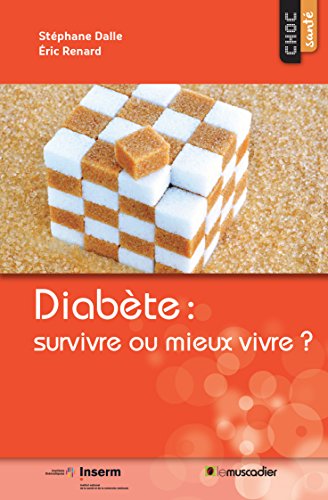 Download Diabète : survivre ou mieux vivre ?: Mieux comprendre la maladie (Choc santé) Download Diabète : survivre ou mieux vivre ?: Mieux comprendre la maladie (Choc santé)