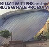 Billy Twitters and His Blue Whale Problem Billy Twitters and His Blue Whale Problem