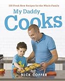 Image de My Daddy Cooks: 100 Fresh New Recipes for the Whole Family (English Edition)