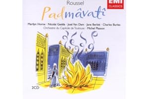 Roussel : Padmâvatî / Horne, Gedda, Van Dam, Berbié, Burles, Orchestre du Capitole de Toulouse dirigé par Michel Plasson