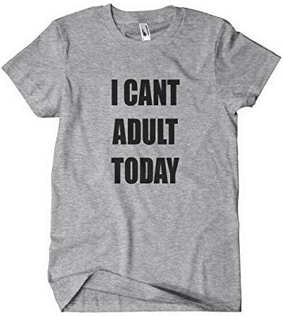 I Can't Adult Today T-Shirt_Heather Grey_Medium