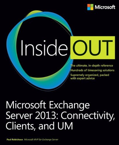 Microsoft Exchange Server 2013 Inside Out Connectivity, Clients, and UM by Paul Robichaux (2013-10-25) francais Microsoft Exchange Server 2013 Inside Out Connectivity, Clients, and UM by Paul Robichaux (2013-10-25) francais