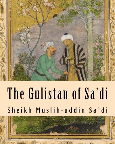 Sheikh Muslih-uddin Sa'diThe Gulistan of Sa'di