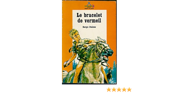 Amazon.fr - Le bracelet de vermeil - Serge Dalens, Pierre Joubert - Livres