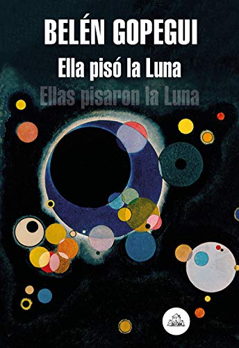 Ella pisó la luna. Ellas pisaron la luna. Belén Gopegui