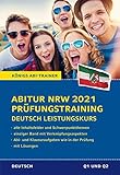 Abitur NRW 2021 Prüfungstraining für Klausur und Abitur - Deutsch Leistungskurs.: Alle 4 Deutsch-Abitur-Inhaltsfeldern in einem Band. Wissen, ... mit Lösungen (Königs Abi-Trainer) by 