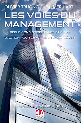 Télécharger LES VOIES DU MANAGEMENT: Réflexions spirituelles et guide d'action pour le manager du 21e siècle Gratuit