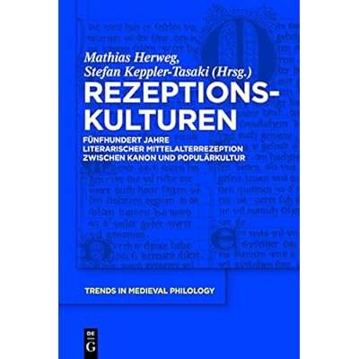 [PDF] Download Rezeptionskulturen: Fünfhundert Jahre literarischer Mittelalterrezeption zwischen Kanon und Populárkultur (Trends in Medieval Philology - Band 27) Kostenlos