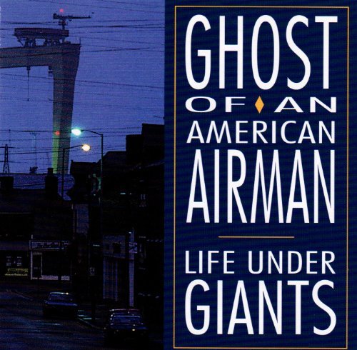 Preisvergleich Produktbild Life Under Giants by Ghost of an American Airman