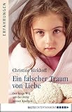 Image de Ein falscher Traum von Liebe: Der lange Weg aus der Hölle meiner Kindheit (German Edition)