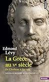 La Grèce au Ve siècle. De Clisthène à Socrate. Nouvelle histoire de l'antiquité